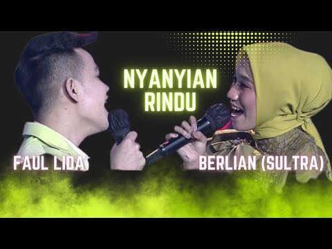 NYANYIAN RINDU BERLIAN (SULTRA) FEAT FAUL LIDA (BIKIN BAPERAN)