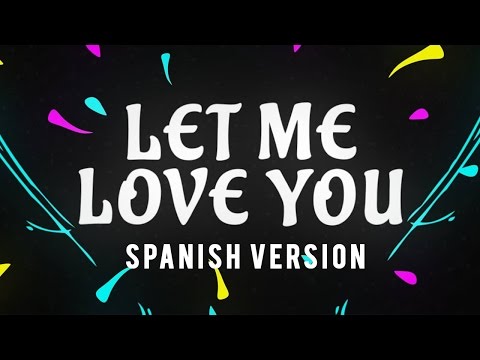 DJ Snake ft. Justin Bieber - Let Me Love You  (spanish version)