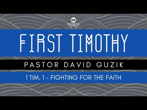 1 Timothy 1 - Fighting for the Faith