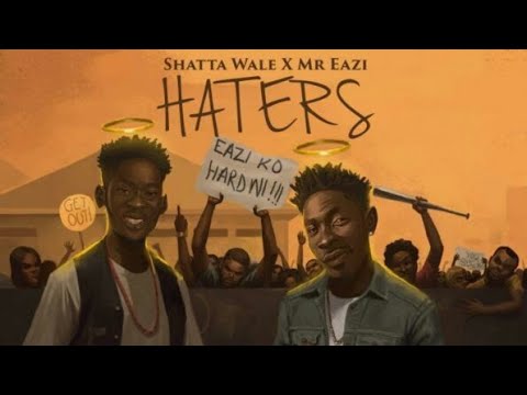 Shatta Wale x Mr Eazi - Haters (OFFICIAL video) 2017......