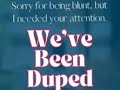 We Ve Been Duped