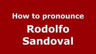How to pronounce Rodolfo Sandoval