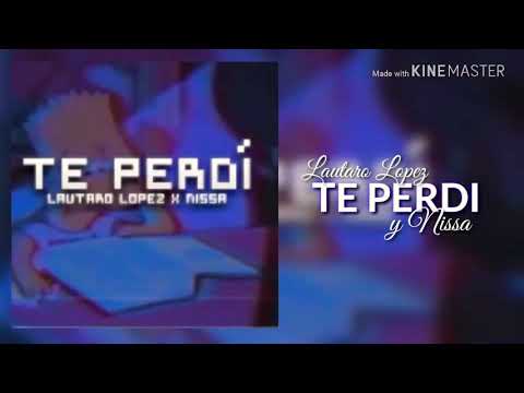 Lautaro López x Nissa - Te perdí LETRA