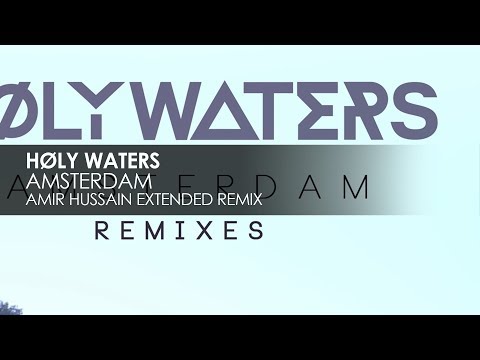 HØLY WATERS - Amsterdam (Amir Hussain Extended Mix)