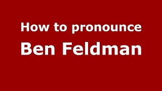 How to pronounce Ben Feldman