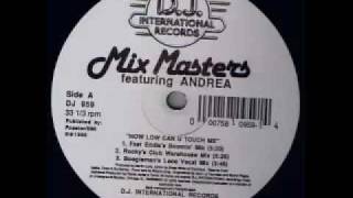 Mix Masters Featuring Andrea - How Low Can U Touch Me? (Boogieman's Loco Vocal Mix)