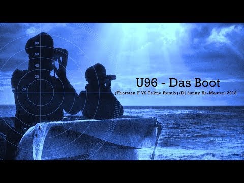 U96 - Das Boot (Thorsten F VS Tekno Remix) (Dj $unny Re-Master) 2018
