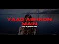 YAAD ASHKON MAIN (REMIX) @Afternightvibe | Sardar Ali Takkar