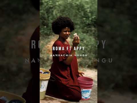 Roma Feat Appy - Namuachia Mungu (Visualiser)