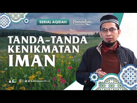 [ Serial Aqidah Eps. 41 ] Tanda-Tanda Kenikmatan Iman - Ustadz Adi Hidayat