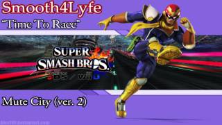 Smooth4Lyfe - Time To Race (Mute City) (Super Smash Bros. Wii/3DS)