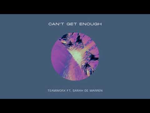 Teamworx ft. Sarah De Warren - Can't Get Enough