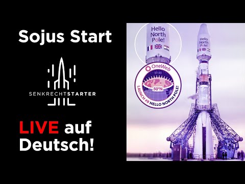 Live Arianespace Sojus Raketenstart ST33 - OneWeb  - auf deutsch