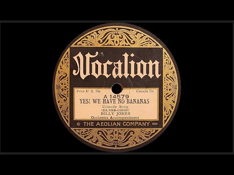 “Yes! We Have No Bananas” by Billy Jones 1923