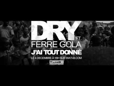 Dry feat. Ferre - J'ai tout donné