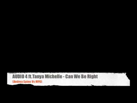 AUDIO 4 ft. Tanya Michelle - Can We Be Right (Andrea Spino Vs MPG)