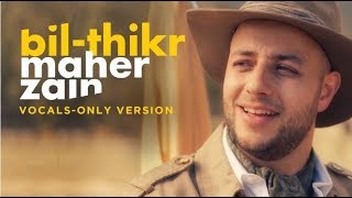 Download lagu Maher Zain - Bil-Thikr ( Vocals Only) | ماهر زين - بالذكر | بدون موسيقى | Audio mp3