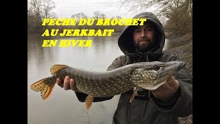PECHE DU BROCHET AU JERKBAIT - DECEMBRE 2018