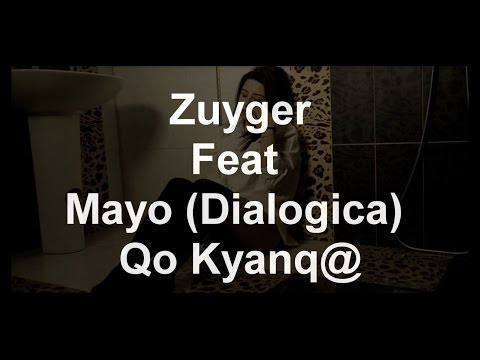 Zuyger Feat Mayo (Dialogica) - Qo Kyanqe / ( ArmRap) / HD