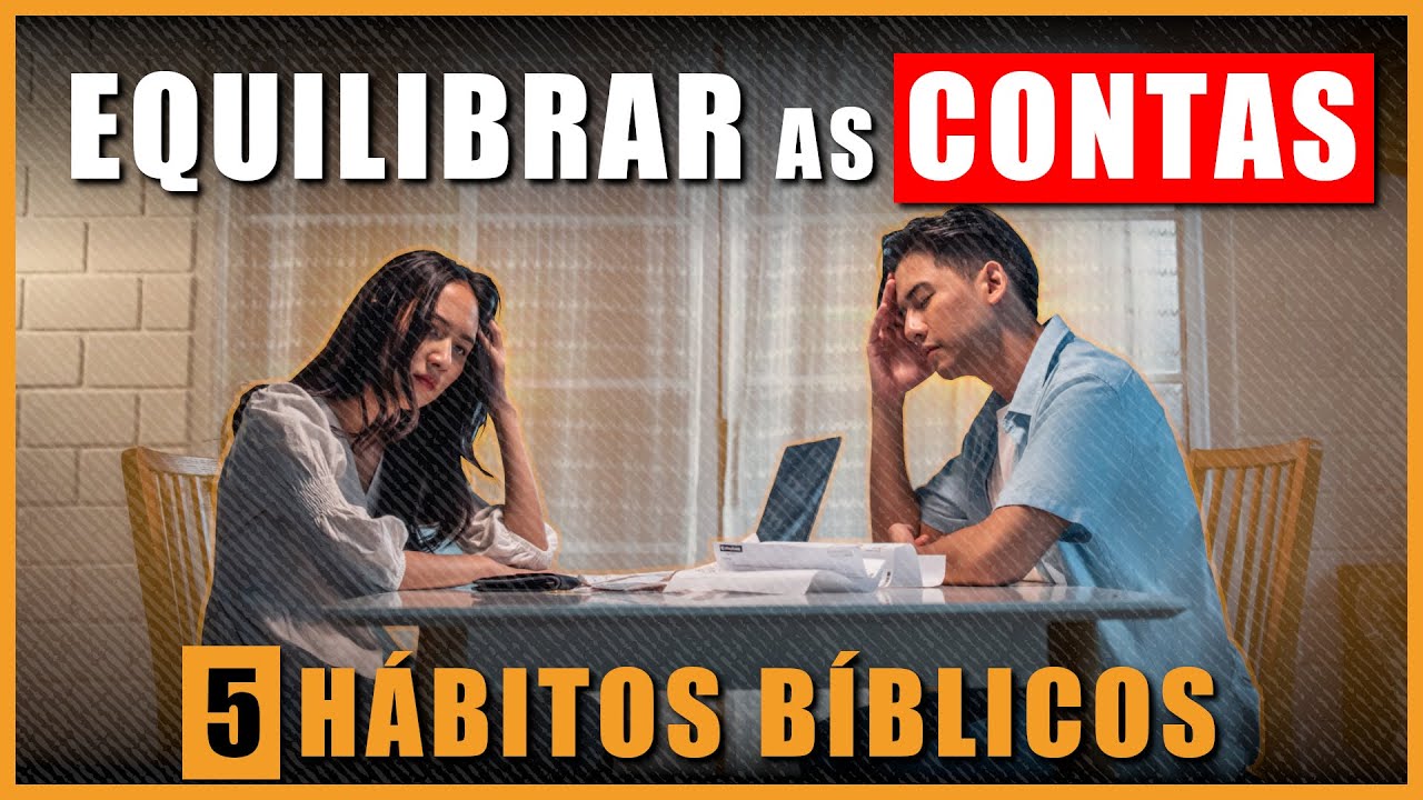 5 Hábitos Bíblicos para EQUILIBRAR AS CONTAS e PROSPERAR FINANCEIRAMENTE