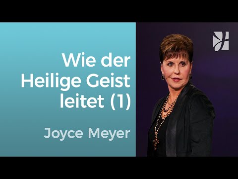 Wie man vom Heiligen Geist geleitet wird (1) – Joyce Meyer – Gott begegnen