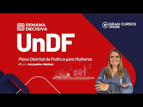 Concurso UnDF: Semana decisiva - Plano Distrital de Política para Mulheres com Jacqueline Galuban