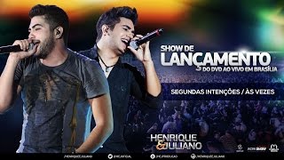 SEGUNDAS  INTENÇÕES e ÀS VEZES (Show de lançamento do DVD Henrique e Juliano Ao Vivo Brasilia