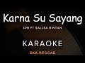 Karna Su Sayang - 3Pemuda Berbahaya Feat Sallsa Bintan | Karaoke | Ska Reggae