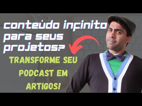 Redator Freelancer: Conteúdo "Infinito"? Transforme seu Podcast em Artigo para Seu Blog ou GuesPost!