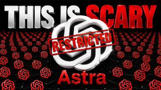 OpenAI Astra Is So Powerful They’re Limiting Access