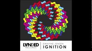 Ignition - Dwayne Jensen - Original Mix (128Kbps CLIP)