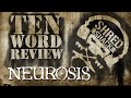 Every NEUROSIS Album Reviewed in Ten Words or Less (Shred Shack)