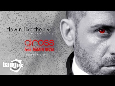 DJ ROSS FEAT. RAMIN REZAI - Flowin’ Like The River (Alessandro Viale Remix)