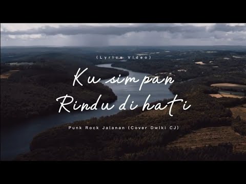 Dwiki CJ - Ku Simpan Rindu Di Hati (Lyrics Video) || Original Song By Punk Rock Jalanan