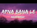 Apna Bana Le - Bhediya Official Lyrics Video I LateNight Vibes