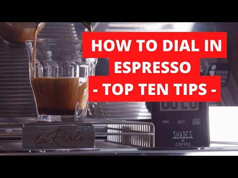 How to Dial in Espresso - Top Ten Tips.