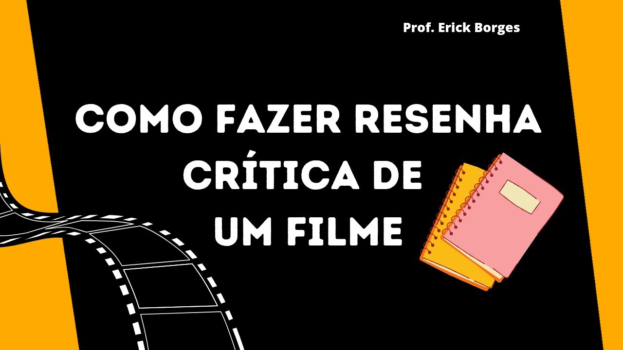 Como fazer resenha crítica de um FILME