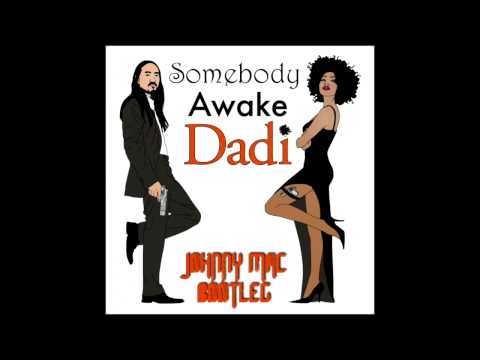 Gotye x Katy Perry x Dyro x Tommy Trash x Steve Aoki - Somebody Awake Dadi (Johnny Mac Bootleg)