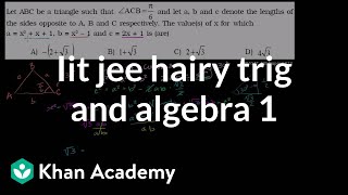 IIT JEE Hairy Trig and Algebra (part 1)