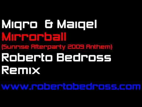 Miqro & Maiqel - Mirrorball (Sunrise Afterparty Anthem 2009) [Roberto Bedross Remix]