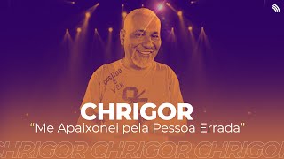 Chrigor | Me Apaixonei Pela Pessoa Errada (ONErpm Studio)