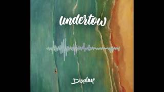 Garden - Undertow - Displace
