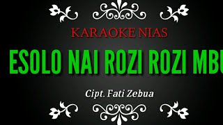 Download lagu ESOLO NAI ROZI ROZI MBU ||karaoke nias berlirik cipt. Fati zebua mp3