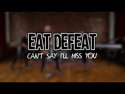 Eat Defeat - Can't Say I'll Miss You (Official Music Video)