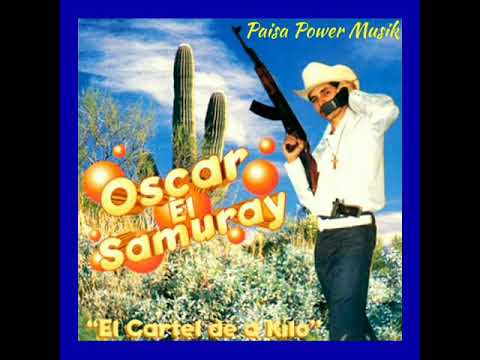 Oscar El Samuray - Cartel De A Kilo