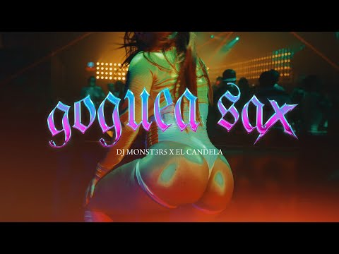 GOGUEA SAX - DJ MONST3R5 & EL CANDELA (VIDEO OFICIAL)