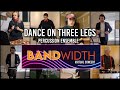 Dance On Three Legs (Bandwidth virtual concert)