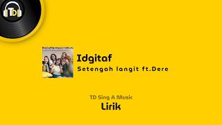 Download lagu Idgitaf - Setengah langit ft. Dere (Lirik) || TD Sing A Music mp3
