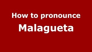 How to pronounce Malagueta