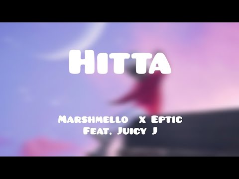 Hitta (lyrics) - Marshmello x Eptic feat. Juicy J